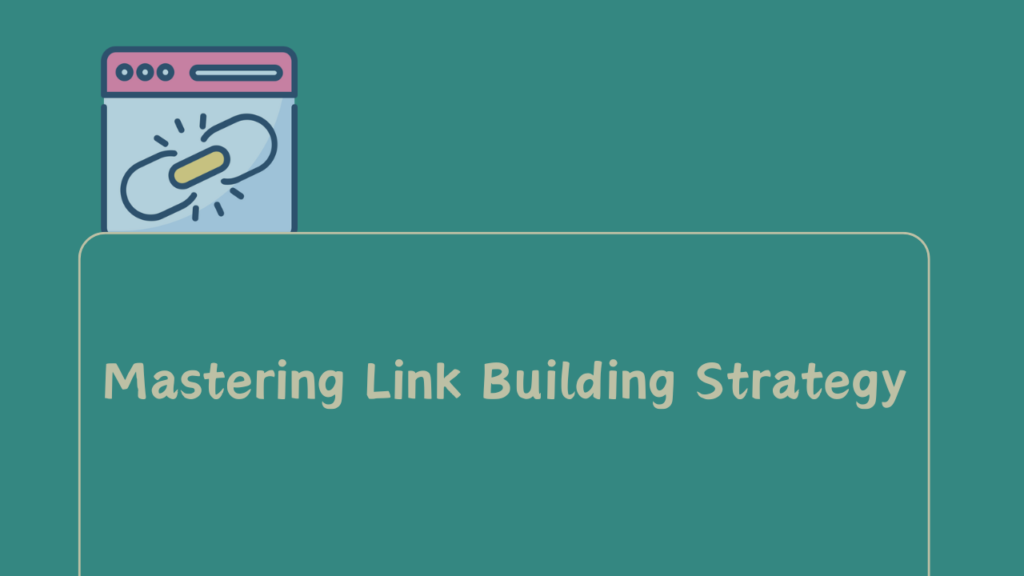 Mastering Link Building Strategy